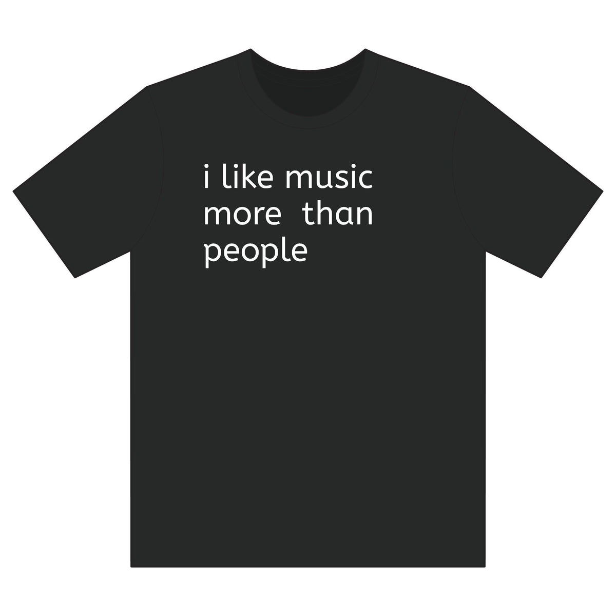 Music Lover T-Shirt — “i like music more than people” Black Tee